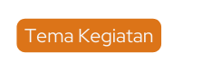 Tema Kegiatan